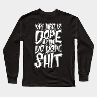 My Life Is Dope Long Sleeve T-Shirt